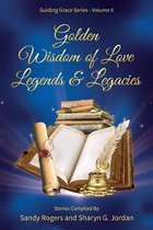 Guiding Grace 2 - Golden Wisdom of Love Legends & Legacies