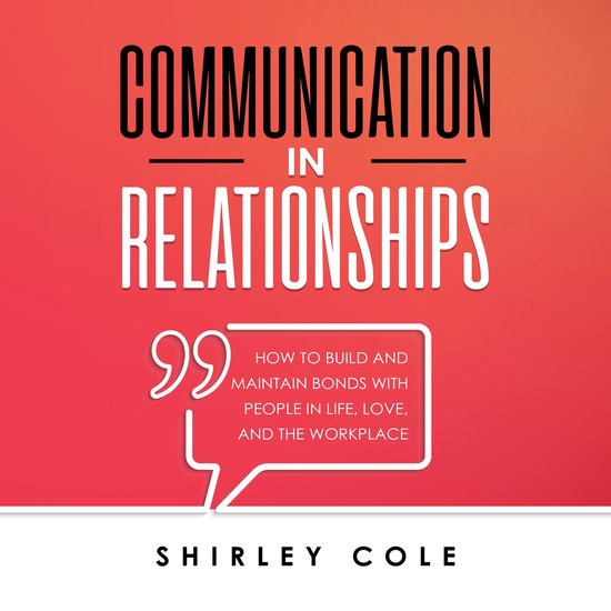 Communication In Relationships: How To Build And Maintain Bo ... - cover