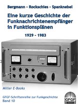 GFGF Schriftenreihe zur Funkgeschichte 10 - Eine kurze Geschichte der Funknachrichtenempfänger in Funktionsplänen 1929-1983