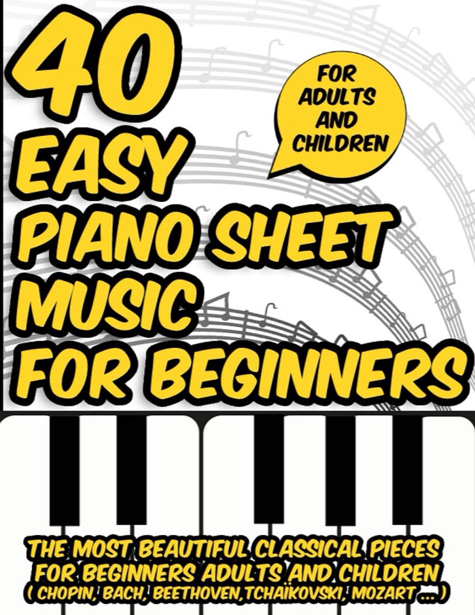 40 makkelijke piano bladmuziek voor beginners: klassieke stukken van Chopin, Bach, Beethoven