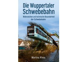 Die Wuppertaler Schwebebahn – Wahrzeichen und technische Besonderheit der Schwebebahn