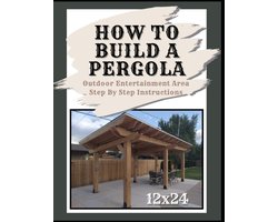 Bouwtekening 12x24 Pergola en Paviljoen Plannen – DIY Buitenproject