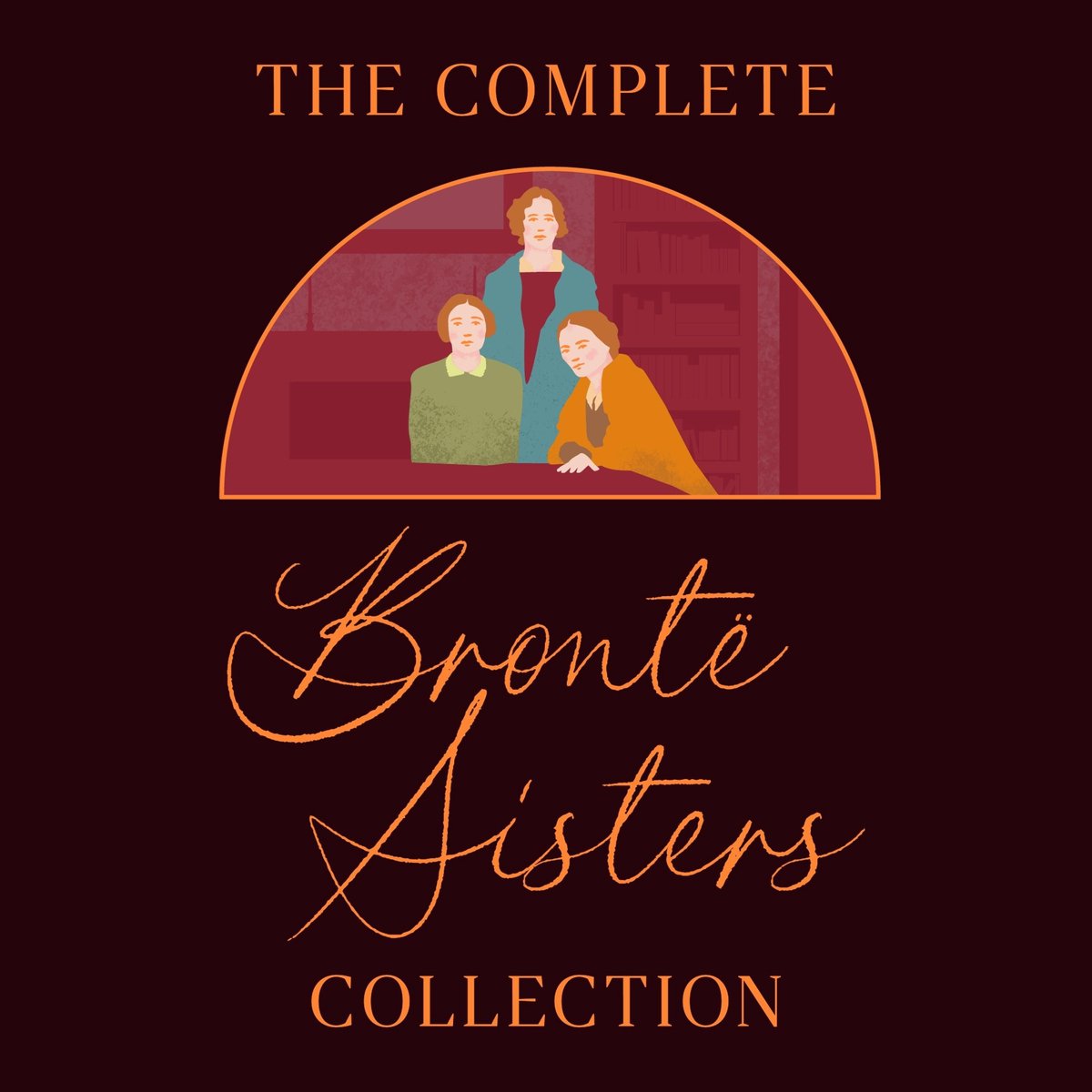 The Complete Brontë Sisters Collection, 7 Novels & Selected Poems