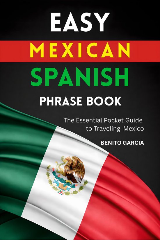Easy Mexican Spanish Phrase Book (ebook), Benito Garcia | 6610001169503 ...