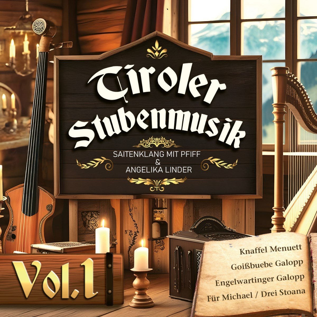 Saitenklang Mit Pfiff & Angeli - Volksmusik Aus Tirol Vol. 1