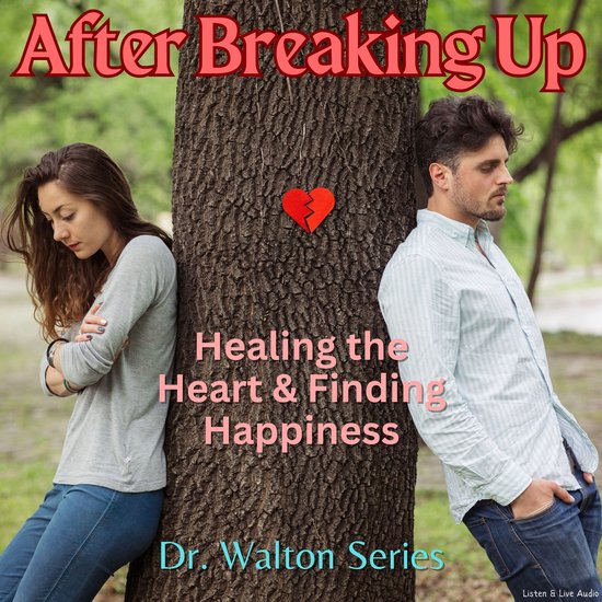 After Breaking Up: Healing The Heart & Finding Happiness - cover