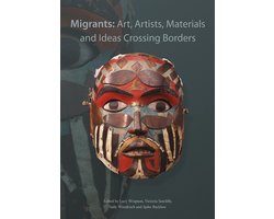 Migrants: Art, Artists, Materials and Ideas Crossing Borders