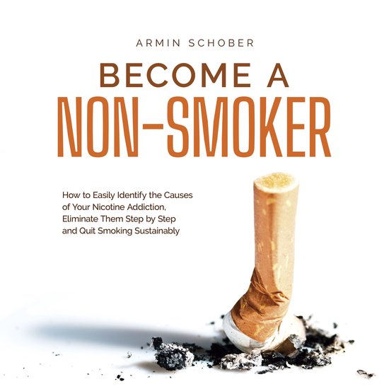 Become a Non-smoker How to Easily Identify the Causes of You ... - cover