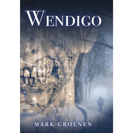 Boekomslag 'Wendigo' met tekst 'MARK GROENEN'. Dubbel belichte afbeelding van een schedel en een besneeuwde straat.