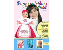 Puppenkleidung ohne Nähen - Baby, Band 6 - Doll Fashion Without Sewing - baby, Vol. 6 - Vestiti per bambole senza cucire - bambino, Vêtements de poupée sans couture - bébé, Roupas de boneca sem costura - bebê.