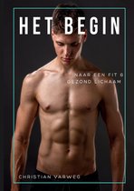 Het begin naar een fit en gezond lichaam!