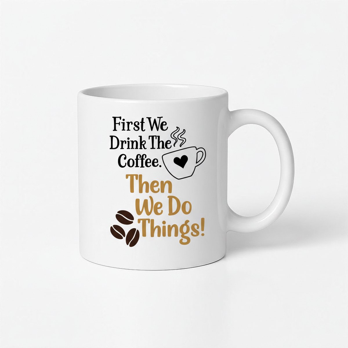 First We Drink The Coffee Mok - Koffiemok met leuke koffie quote