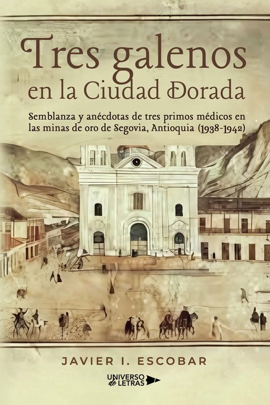 UNIVERSO DE LETRAS - Tres galenos en la Ciudad Dorada - cover