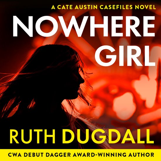 The Cate Austin Casefiles- Nowhere Girl - cover
