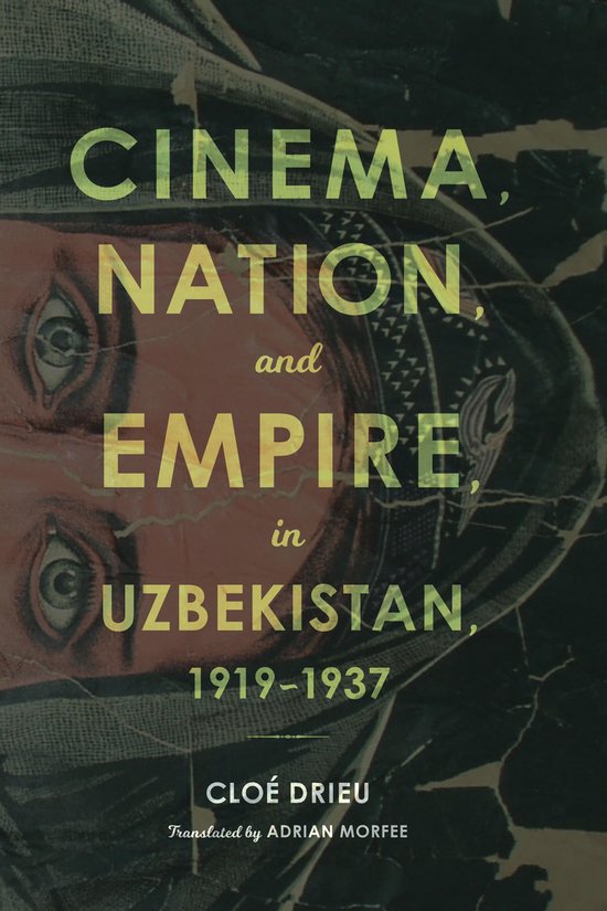 Cinema, Nation, and Empire in Uzbekistan, 1919–1937 - cover