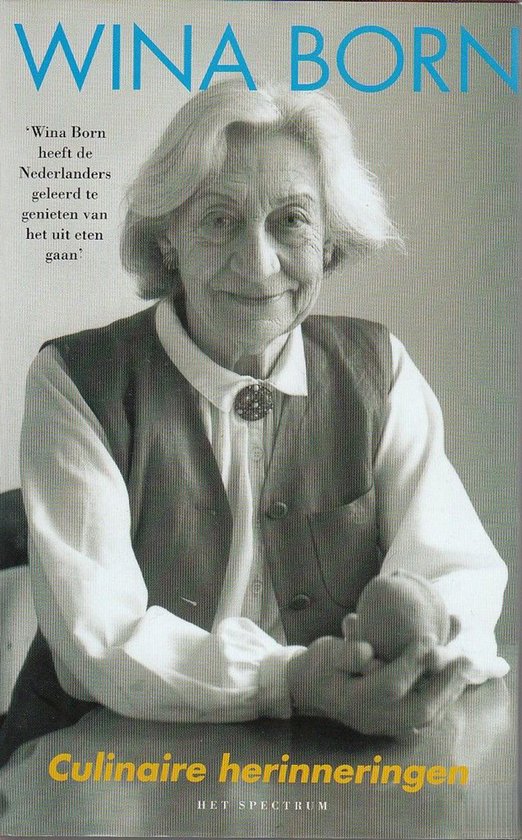 Boekcover 'Culinaire herinneringen' met portret van Wina Born, met de tekst 'Wina Born heeft de Nederlanders geleerd te genieten van het uit eten gaan'.