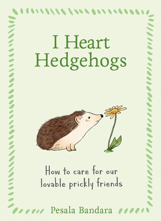Boek 'I Heart Hedgehogs' met een illustratie van een egel die aan een bloem ruikt. Tekst: "I Heart Hedgehogs - How to care for our lovable prickly friends - Pesala Bandara".