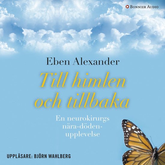 Boekomslag met blauwe lucht, witte wolken, een monarchvlinder en de titel Till himlen och tillbaka van Eben Alexander.