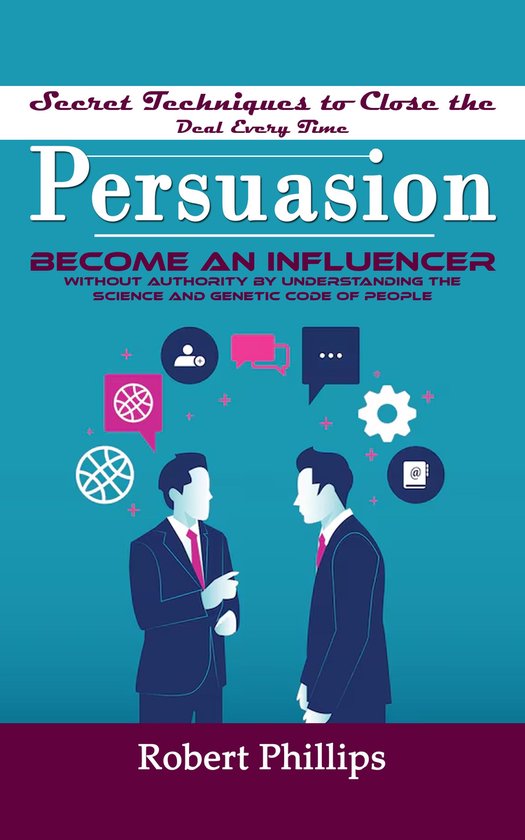 Persuasion: Secret Techniques to Close the Deal Every Time ( ... - cover