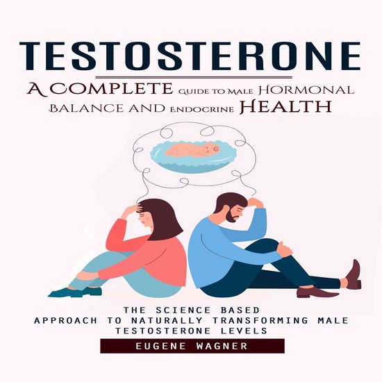 Testosterone: A Complete Guide to Male Hormonal Balance and  ... - cover