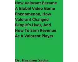 How Valorant Became A Global Video Game Phenomenon, How Valorant Changed People’s Lives, And How To Earn Revenue As A Valorant Player Image
