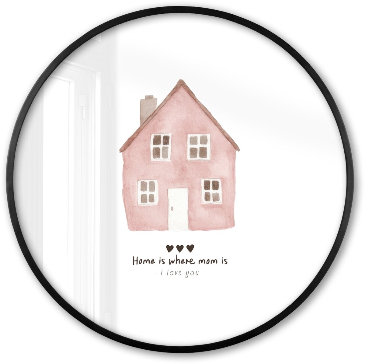 FrameYourWall Poster in lijst Rond - Fotolijst 80x80 cm - Posters - Huisje - Roze - Quote - Moeder - Ronde posterlijst zwart - Decoratie - Wanddecoratie woonkamer - Muurdecoratie slaapkamer Huisje - Tekst