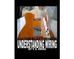 Guitar Electronics Understanding Wiring