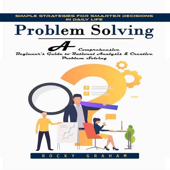 Problem Solving: Simple Strategies for Smarter Decisions in  ... - cover