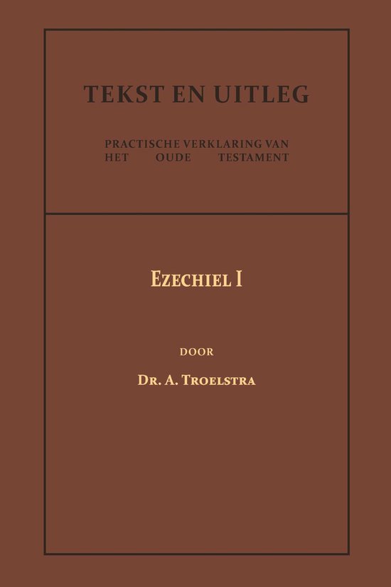 Tekst en Uitleg van het Oude Testament - Ezechiel I