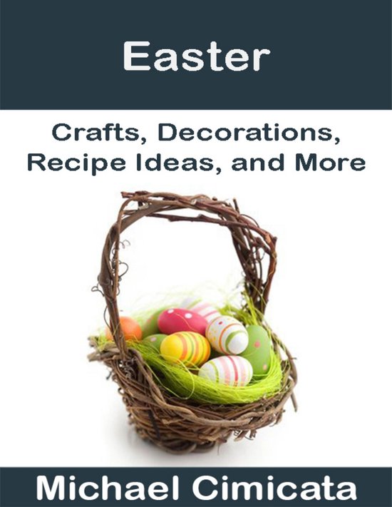 Easter: Crafts, Decorations, Recipe Ideas, and More - cover