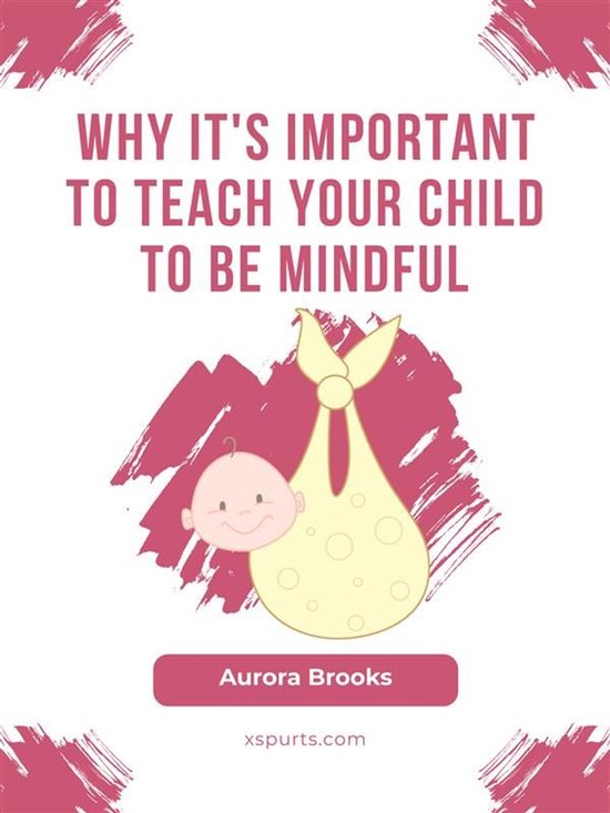 Why It's Important to Teach Your Child to Be Mindful - cover