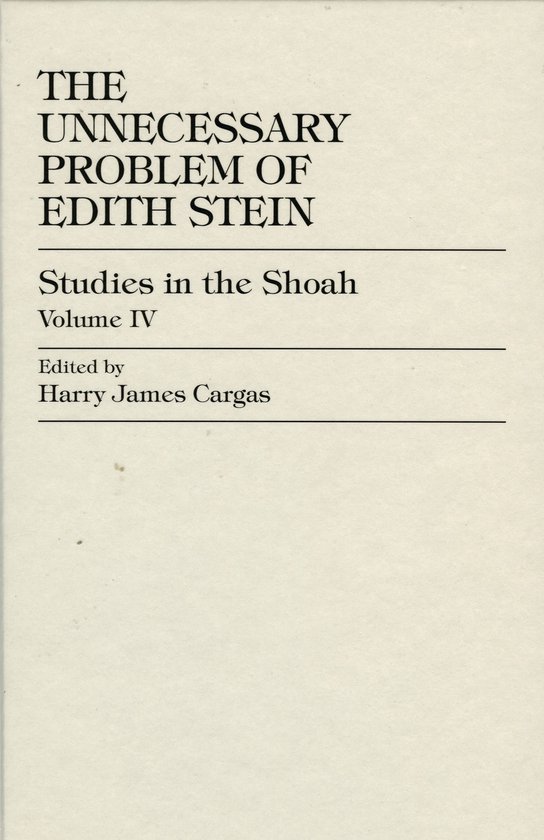 Boekomslag met de titel 'The Unnecessary Problem of Edith Stein', Studies in the Shoah, Volume IV, bewerkt door Harry James Cargas.