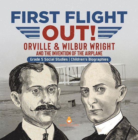 First Flight Out! : Orville & Wilbur Wright and the Inventio ... - cover