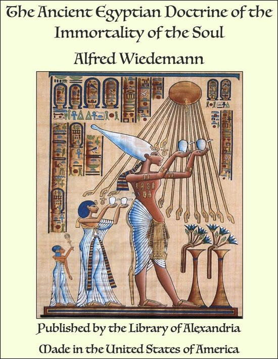 The Ancient Egyptian Doctrine of the Immortality of the Soul - cover