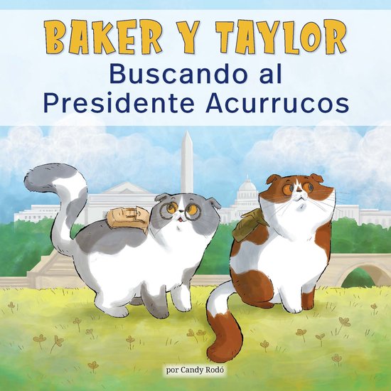 Baker y Taylor 2 - Baker Y Taylor: Buscando al Presidente Acurrucos (Baker and Taylor: Searching for President Snuggles)