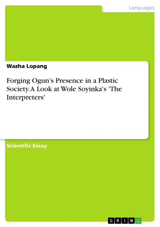 Forging Ogun's Presence in a Plastic Society. A Look at Wole ... - cover