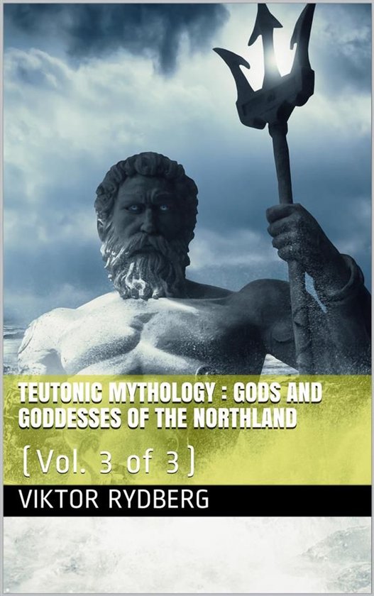 Teutonic Mythology, Vol. 3 (of 3) / Gods and Goddesses of th ... - cover