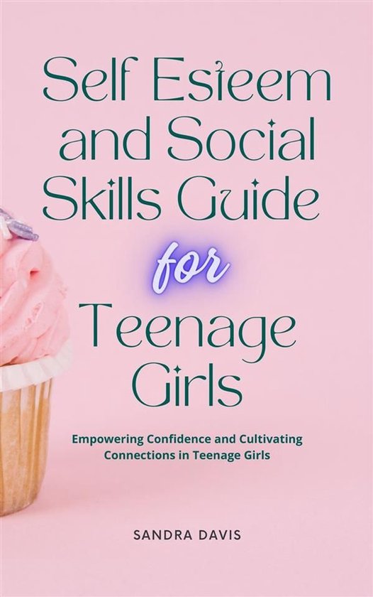 Self Esteem and Social Skills Guide for Teenage Girls - cover