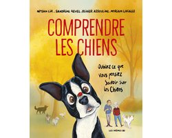Comprendre les chiens - Oubliez tout ce que vous pensez savoir sur les chiens