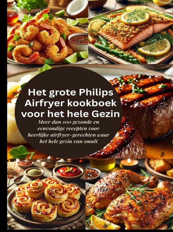 Het grote Philips Airfryer kookboek voor het hele Gezin - cover