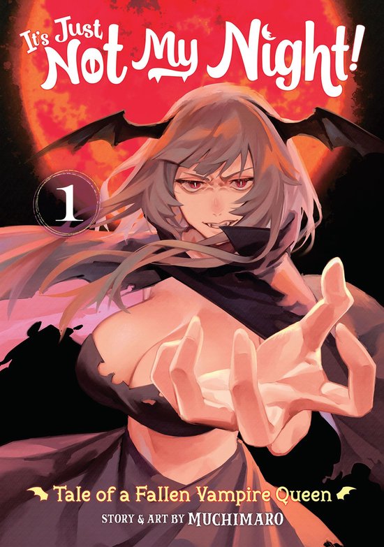 Cover van 'It's Just Not My Night! 1'. Een anime-illustratie van een vampierkoningin met grijze haren en rode ogen, met vleermuisvleugels. Tekst: 'It's Just Not My Night!'