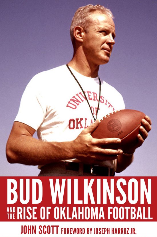 Bud Wilkinson and the Rise of Oklahoma Football - cover
