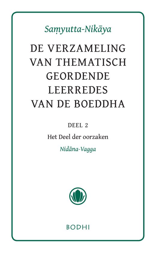 Boekomslag van "Samyutta-Nikāya Deel 2: De verzameling van thematisch geordende leerredes van de Boeddha. Het deel der oorzaken. Nidāna-Vagga".