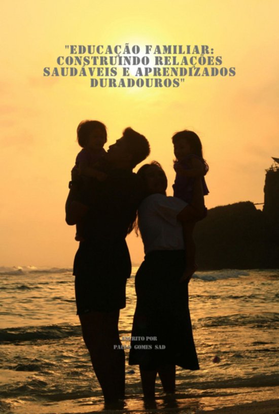 "educação Familiar: Construindo Relações Saudáveis E Ap ... - cover