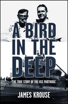 A Bird In The Deep: The True Story of The USS Partridge