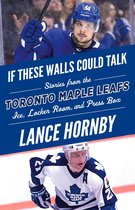 If These Walls Could Talk - If These Walls Could Talk: Toronto Maple Leafs