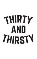 Thirty and Thirsty