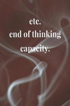 Etc.End Of Thinking Capacity.