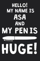 Hello! My Name Is ASA And My Pen Is Huge!