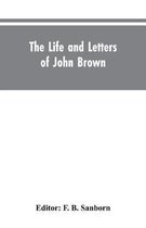 The life and letters of John Brown, liberator of Kansas, and martyr of Virginia